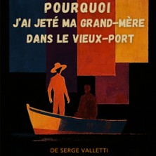 Pourquoi J'ai Jet&eacute; ma Grand-M&egrave;re dans le Vieux-Port