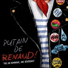 PUTAIN DE RENAUD ! Pas un Hommage, une R&eacute;v&eacute;rence !